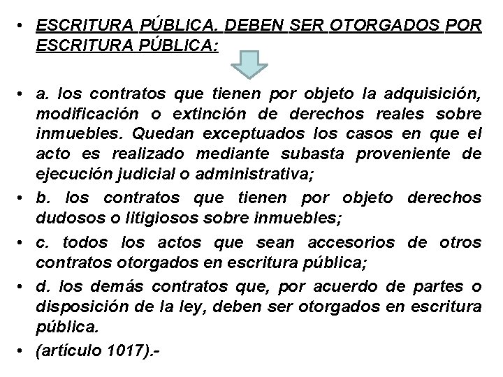  • ESCRITURA PÚBLICA. DEBEN SER OTORGADOS POR ESCRITURA PÚBLICA: • a. los contratos