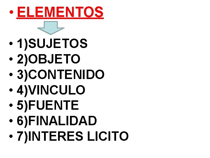  • ELEMENTOS • 1)SUJETOS • 2)OBJETO • 3)CONTENIDO • 4)VINCULO • 5)FUENTE •