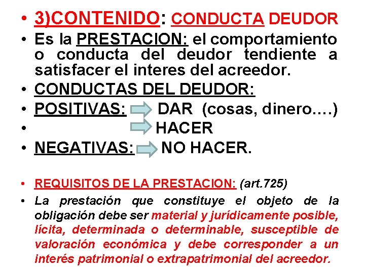  • 3)CONTENIDO: CONDUCTA DEUDOR • Es la PRESTACION: el comportamiento o conducta del