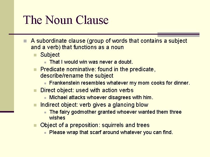 The Noun Clause n A subordinate clause (group of words that contains a subject
