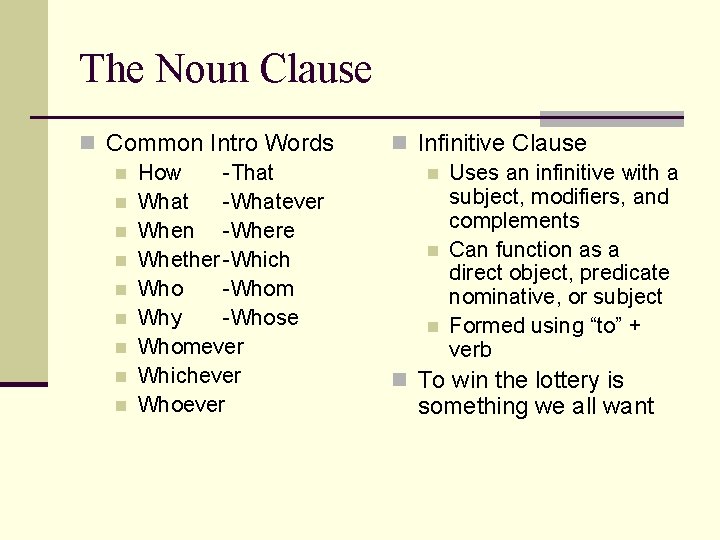 The Noun Clause n Common Intro Words n How -That n What -Whatever n
