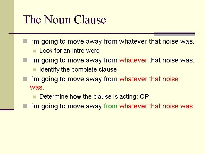 The Noun Clause n I’m going to move away from whatever that noise was.