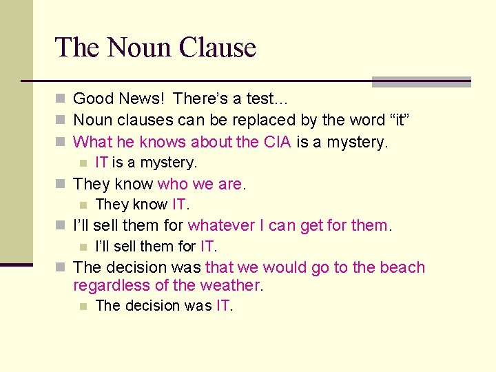 The Noun Clause n Good News! There’s a test… n Noun clauses can be