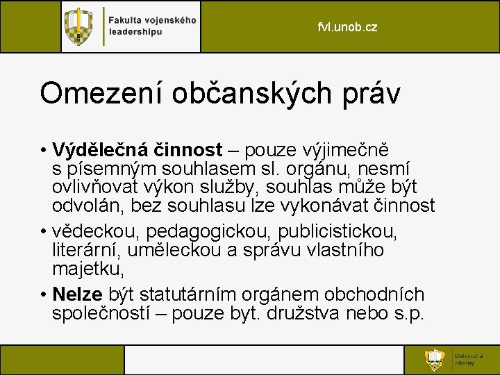 fvl. unob. cz Omezení občanských práv • Výdělečná činnost – pouze výjimečně s písemným