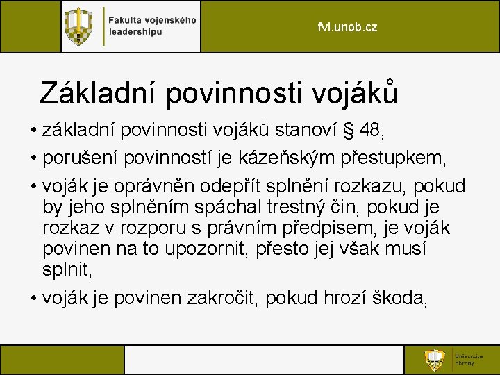 fvl. unob. cz Základní povinnosti vojáků • základní povinnosti vojáků stanoví § 48, •