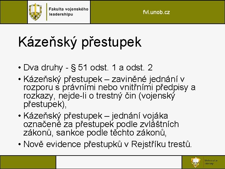 fvl. unob. cz Kázeňský přestupek • Dva druhy - § 51 odst. 1 a