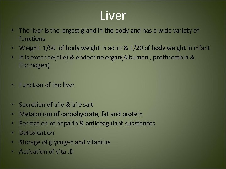 Liver • The liver is the largest gland in the body and has a