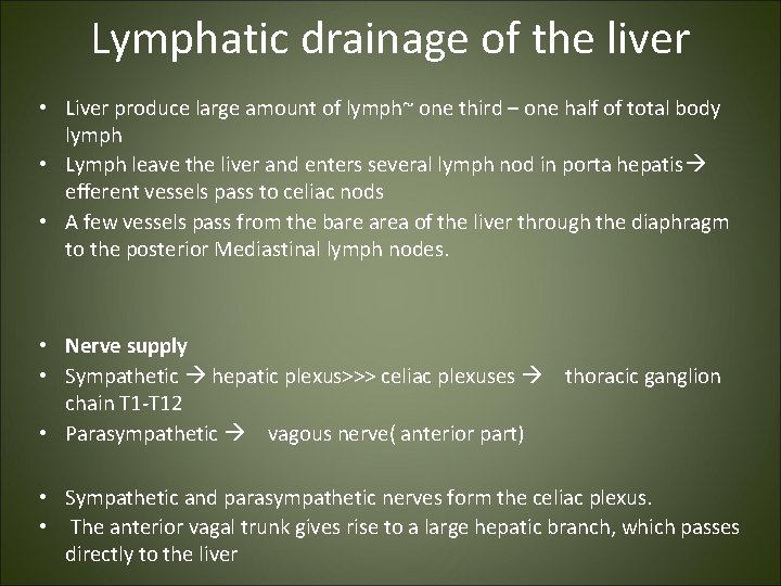 Lymphatic drainage of the liver • Liver produce large amount of lymph~ one third