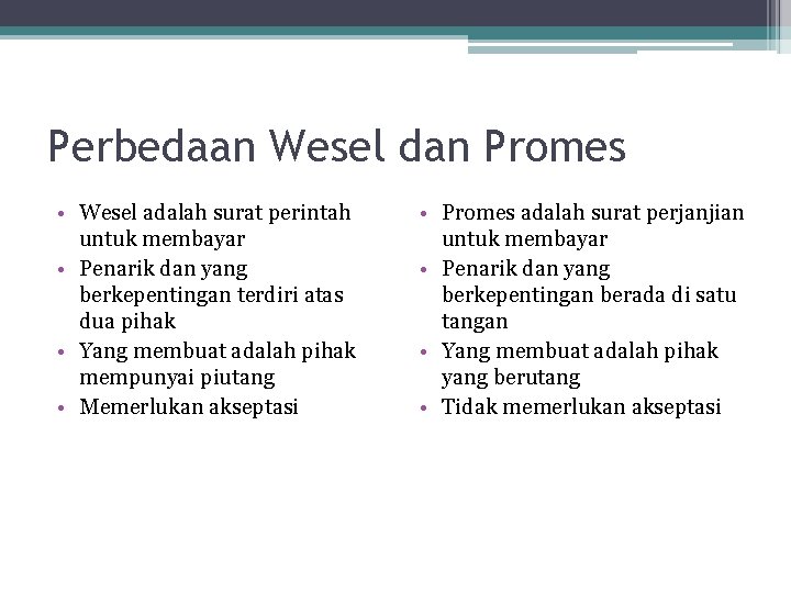 Perbedaan Wesel dan Promes • Wesel adalah surat perintah untuk membayar • Penarik dan