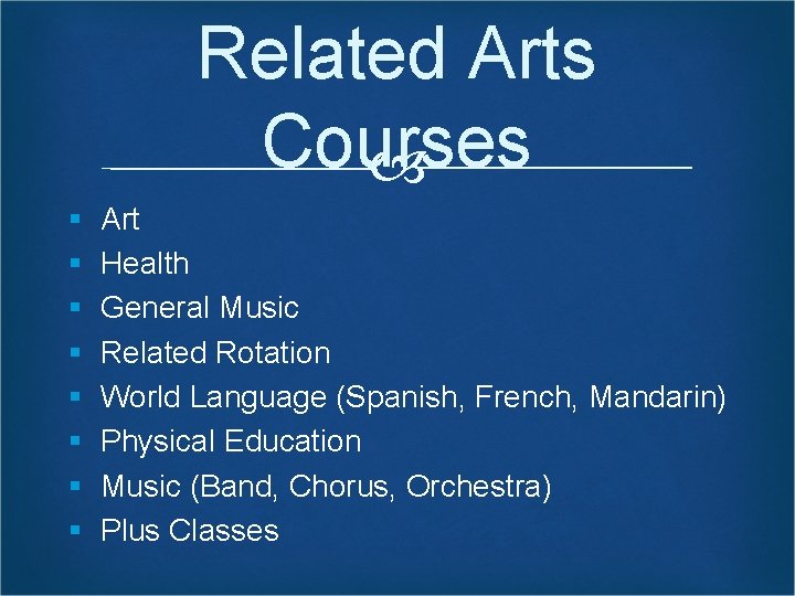 Related Arts Courses § § § § Art Health General Music Related Rotation World