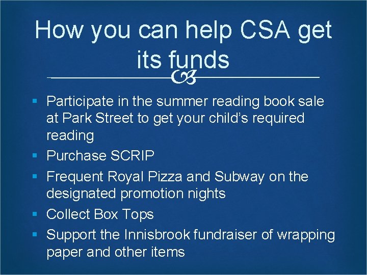 How you can help CSA get its funds § Participate in the summer reading