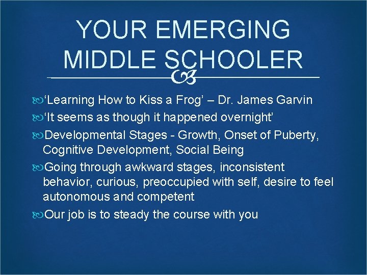 YOUR EMERGING MIDDLE SCHOOLER ‘Learning How to Kiss a Frog’ – Dr. James Garvin