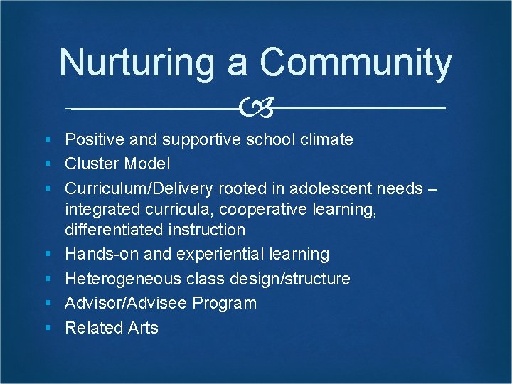 Nurturing a Community § Positive and supportive school climate § Cluster Model § Curriculum/Delivery