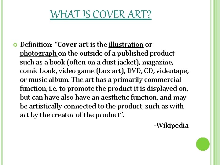 WHAT IS COVER ART? Definition: “Cover art is the illustration or photograph on the