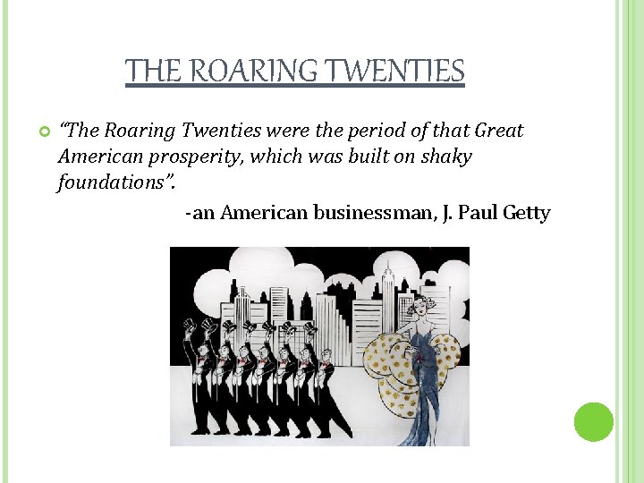 THE ROARING TWENTIES “The Roaring Twenties were the period of that Great American prosperity,