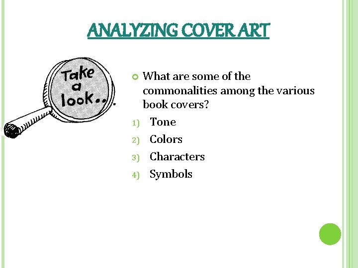 ANALYZING COVER ART What are some of the commonalities among the various book covers?