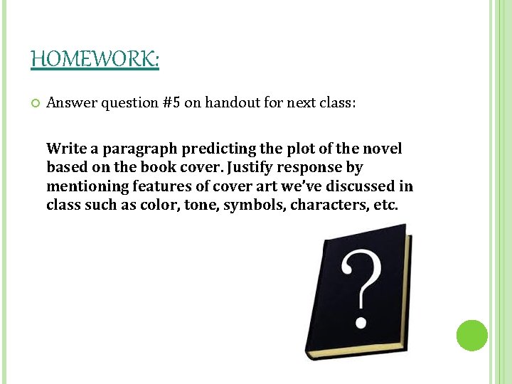 HOMEWORK: Answer question #5 on handout for next class: Write a paragraph predicting the