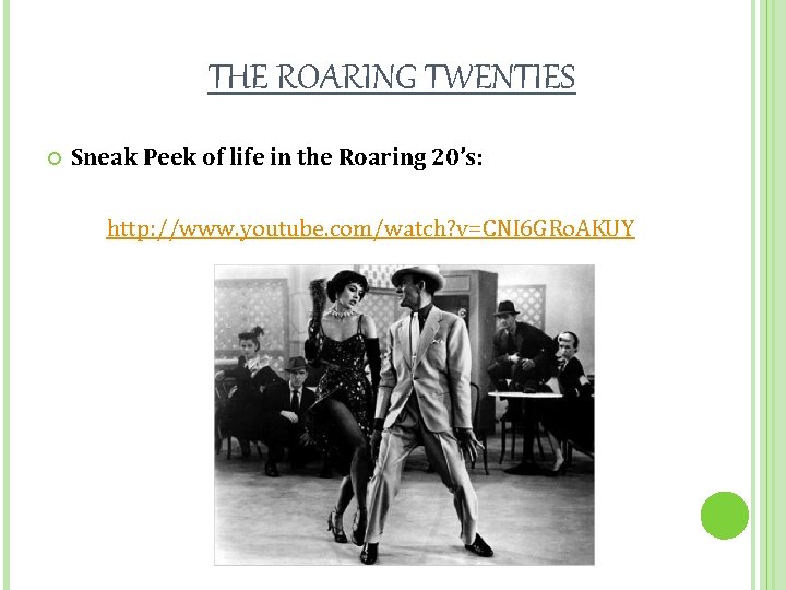 THE ROARING TWENTIES Sneak Peek of life in the Roaring 20’s: http: //www. youtube.
