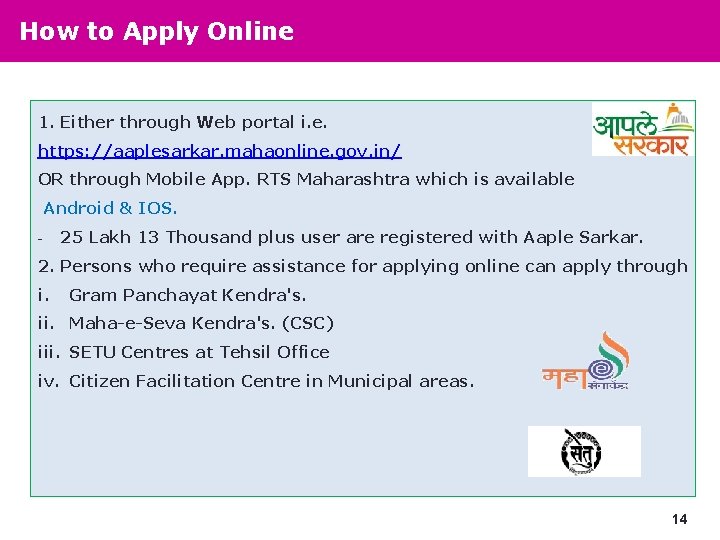 How to Apply Online 1. Either through Web portal i. e. https: //aaplesarkar. mahaonline.