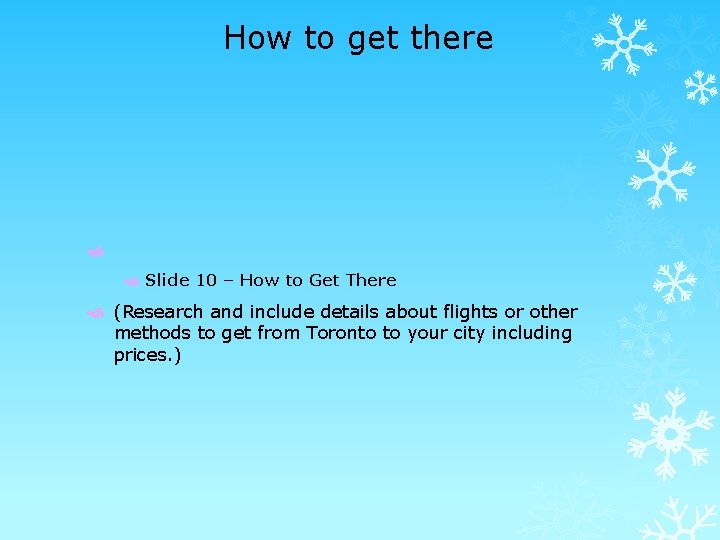 How to get there Slide 10 – How to Get There (Research and include