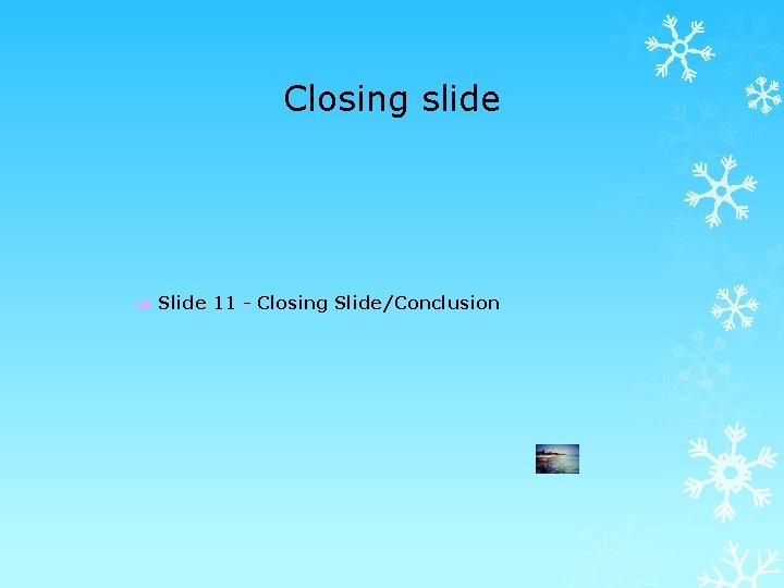 Closing slide Slide 11 - Closing Slide/Conclusion 