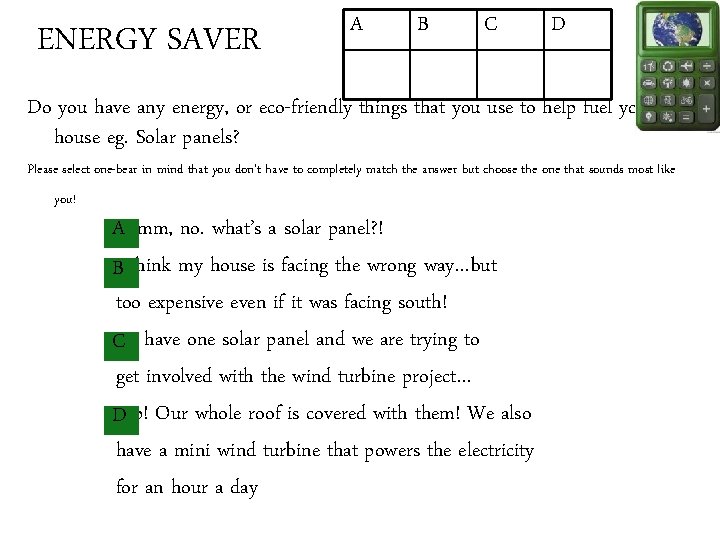 ENERGY SAVER A B C D Do you have any energy, or eco-friendly things
