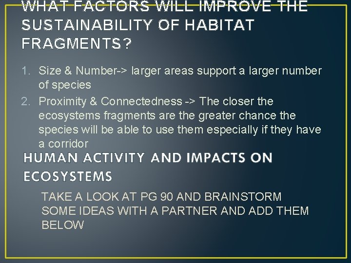 WHAT FACTORS WILL IMPROVE THE SUSTAINABILITY OF HABITAT FRAGMENTS? 1. Size & Number-> larger