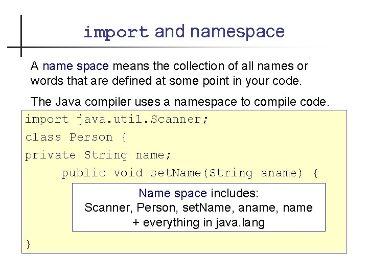 import and namespace A name space means the collection of all names or words