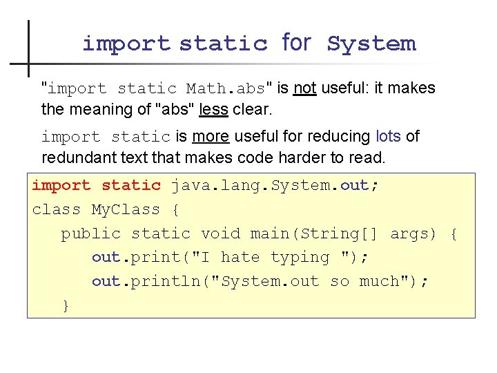 import static for System "import static Math. abs" is not useful: it makes the