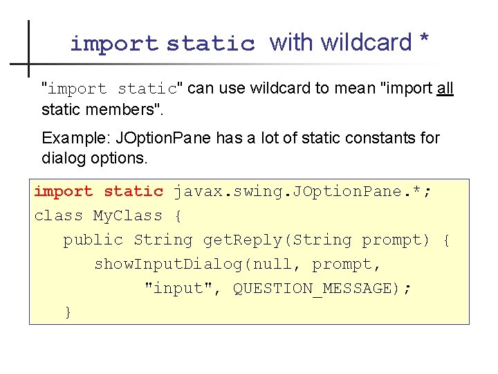 import static with wildcard * "import static" can use wildcard to mean "import all