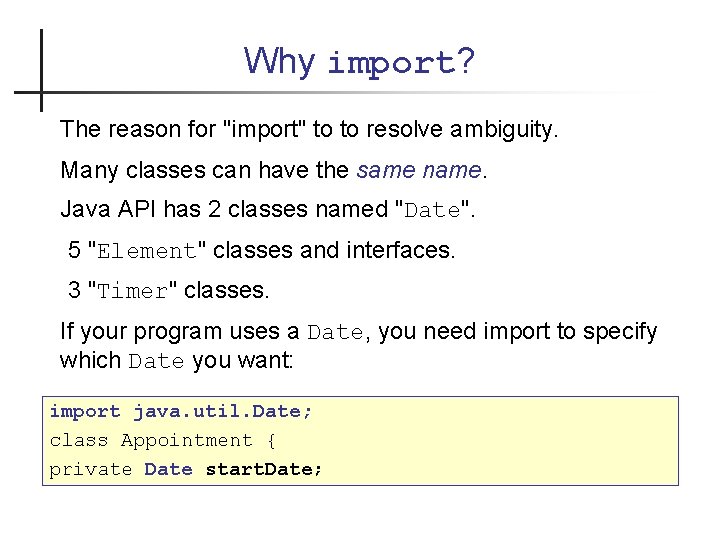 Why import? The reason for "import" to to resolve ambiguity. Many classes can have