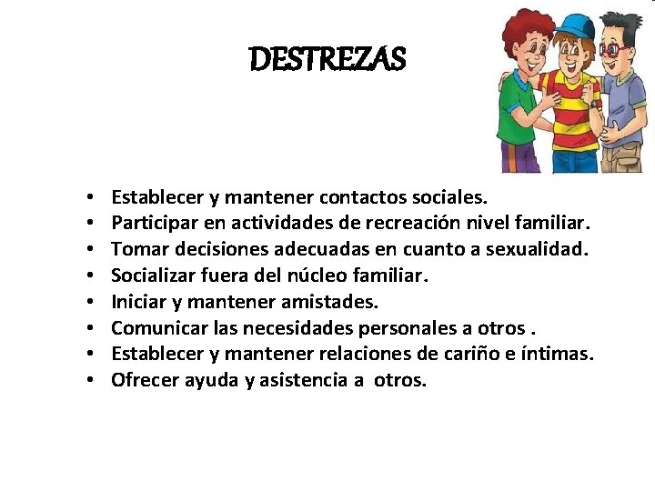 DESTREZAS • • Establecer y mantener contactos sociales. Participar en actividades de recreación nivel