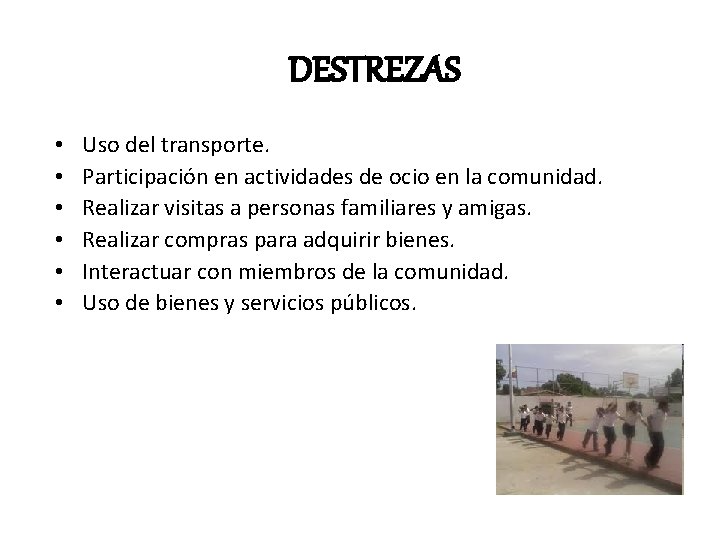 DESTREZAS • • • Uso del transporte. Participación en actividades de ocio en la