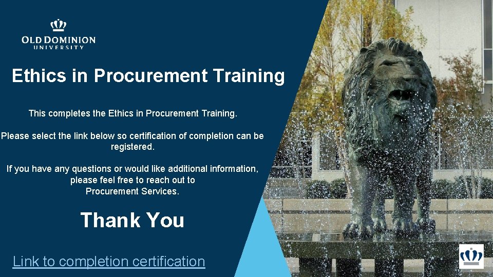 Ethics in Procurement Training This completes the Ethics in Procurement Training. Please select the