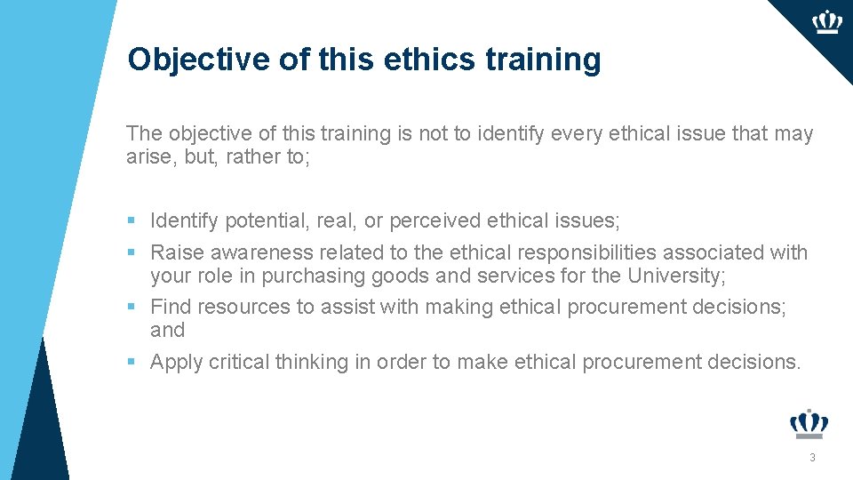 Objective of this ethics training The objective of this training is not to identify