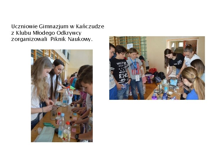 Uczniowie Gimnazjum w Kańczudze z Klubu Młodego Odkrywcy zorganizowali Piknik Naukowy. 