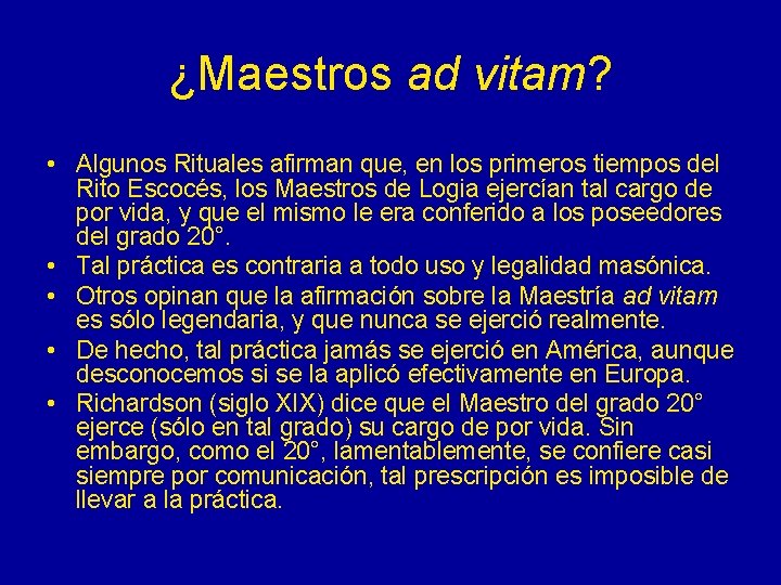 ¿Maestros ad vitam? • Algunos Rituales afirman que, en los primeros tiempos del Rito