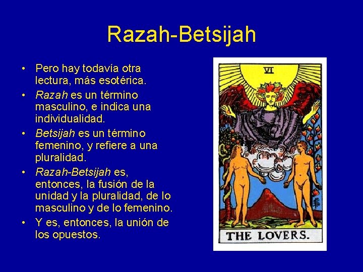 Razah-Betsijah • Pero hay todavía otra lectura, más esotérica. • Razah es un término