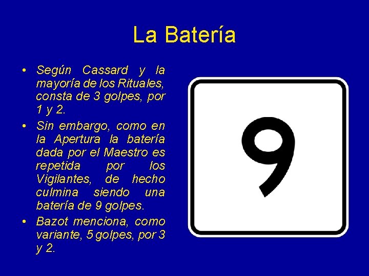 La Batería • Según Cassard y la mayoría de los Rituales, consta de 3