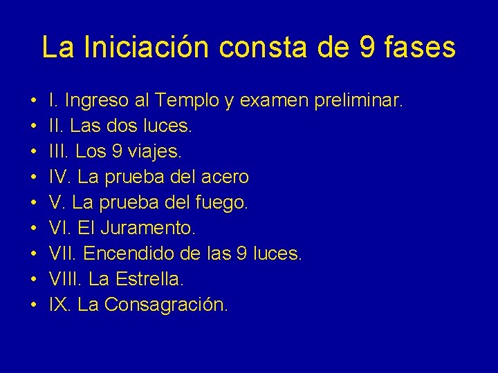 La Iniciación consta de 9 fases • • • I. Ingreso al Templo y