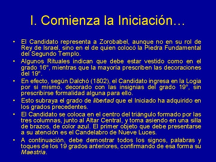 I. Comienza la Iniciación… • El Candidato representa a Zorobabel, aunque no en su