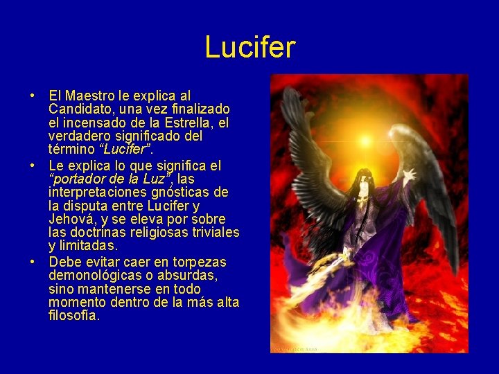 Lucifer • El Maestro le explica al Candidato, una vez finalizado el incensado de