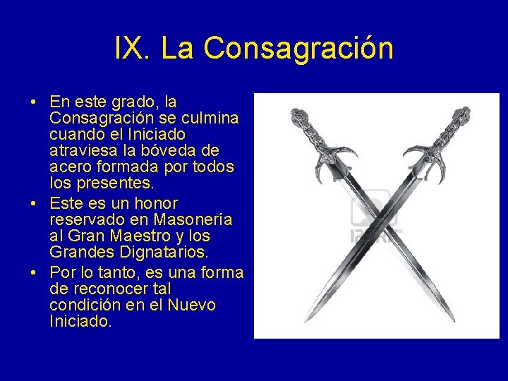 IX. La Consagración • En este grado, la Consagración se culmina cuando el Iniciado