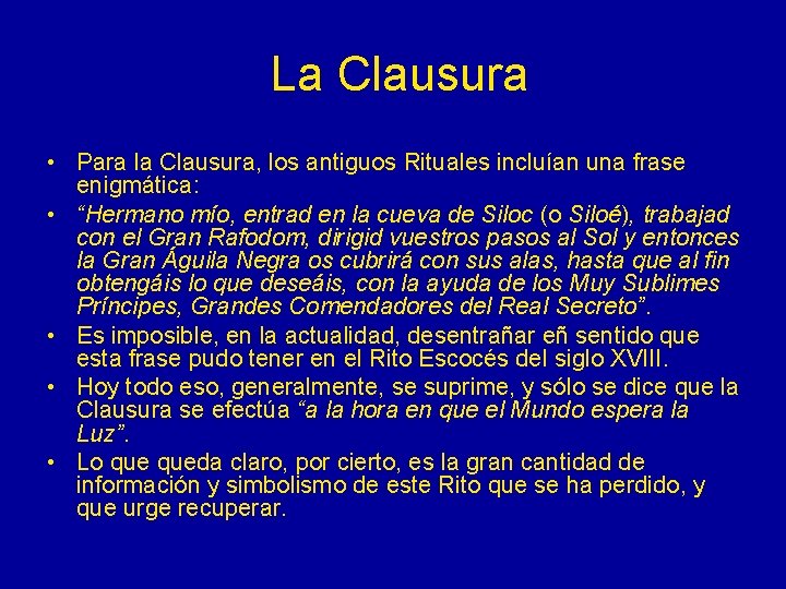 La Clausura • Para la Clausura, los antiguos Rituales incluían una frase enigmática: •