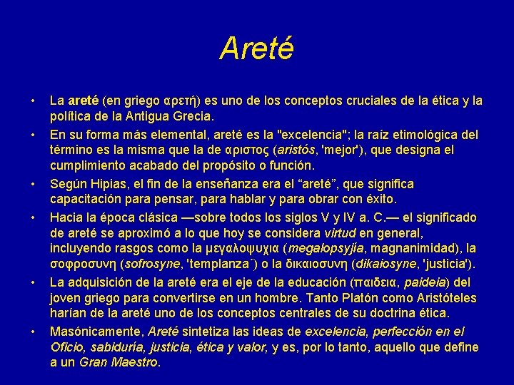 Areté • • • La areté (en griego αρετή) es uno de los conceptos