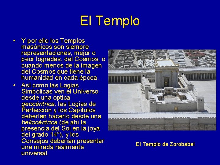 El Templo • Y por ello los Templos masónicos son siempre representaciones, mejor o