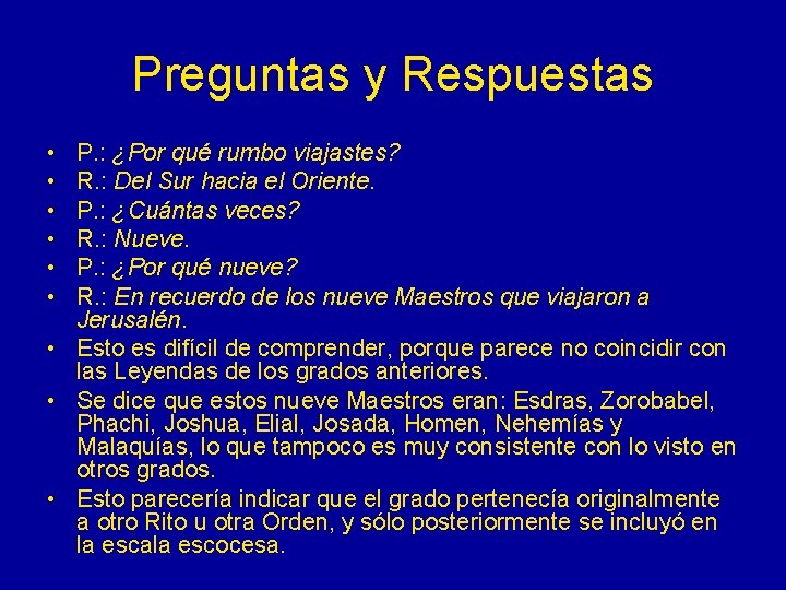 Preguntas y Respuestas • • • P. : ¿Por qué rumbo viajastes? R. :