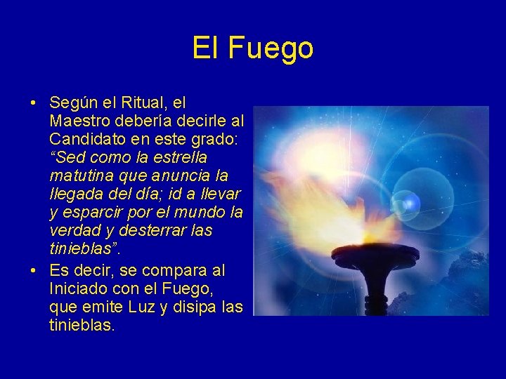 El Fuego • Según el Ritual, el Maestro debería decirle al Candidato en este