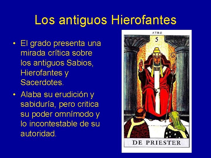 Los antiguos Hierofantes • El grado presenta una mirada crítica sobre los antiguos Sabios,