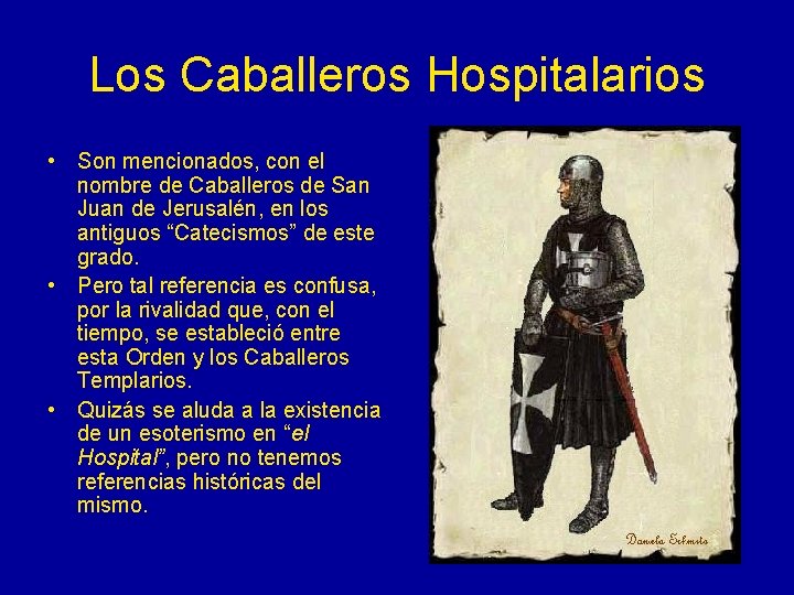 Los Caballeros Hospitalarios • Son mencionados, con el nombre de Caballeros de San Juan